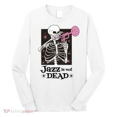 Jazz Is Not Dead Skeleton Long Sleeve Shirt