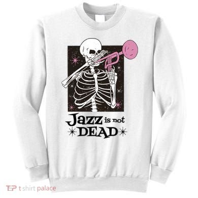 Jazz Is Not Dead Skeleton Sweatshirt
