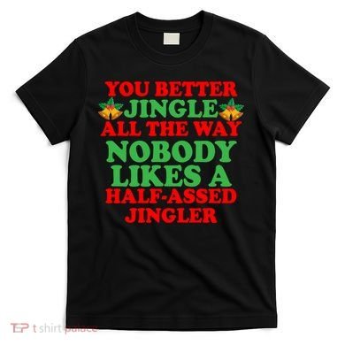 Jingle All the way T-Shirt