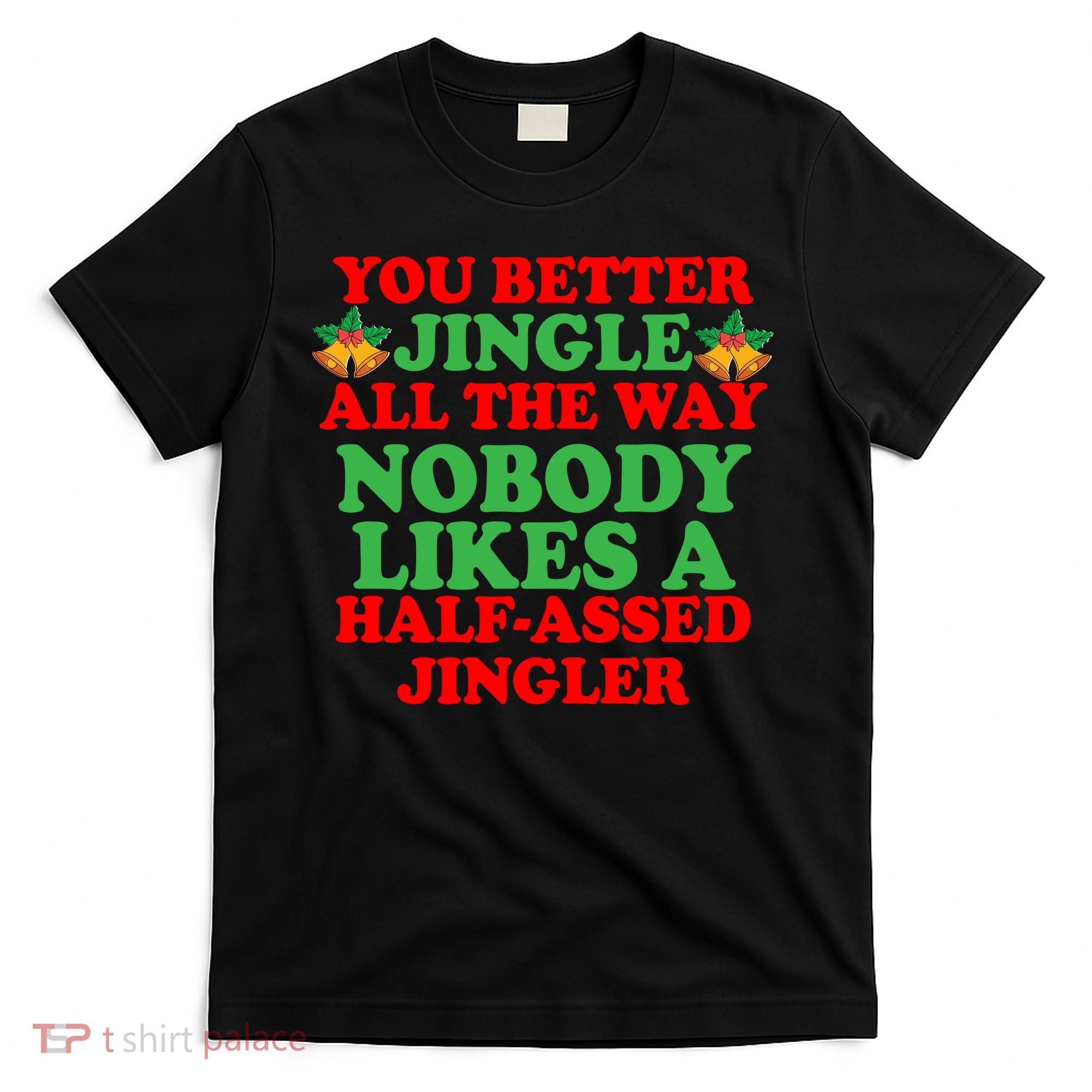 Jingle All the way T-Shirt