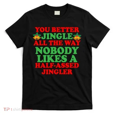 Jingle All the way T-Shirt