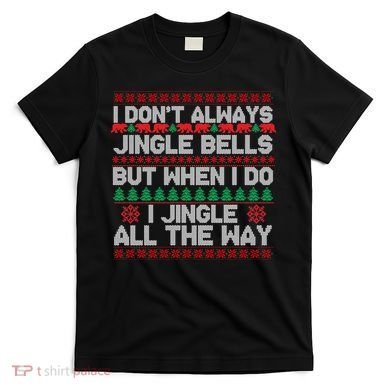 Jingle Bells All The Way T-Shirt