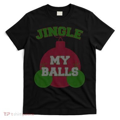 Jingle My Balls Funny X-Mas T-Shirt