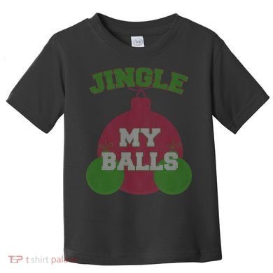 Jingle My Balls Funny X-Mas Toddler T-Shirt