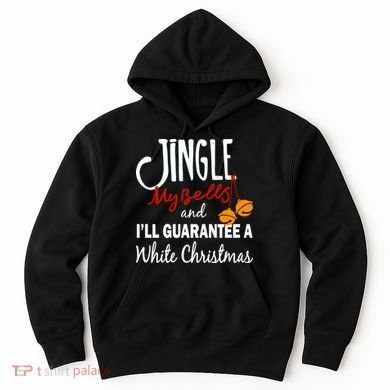 Jingle My Bells For White Christmas Hoodie