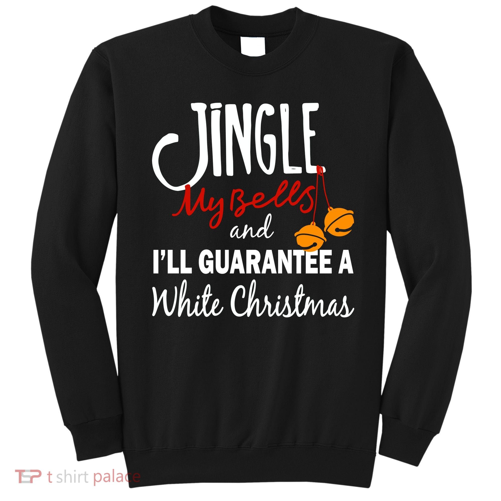 Jingle My Bells For White Christmas Sweatshirt