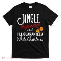 Jingle My Bells For White Christmas T-Shirt thumb 0