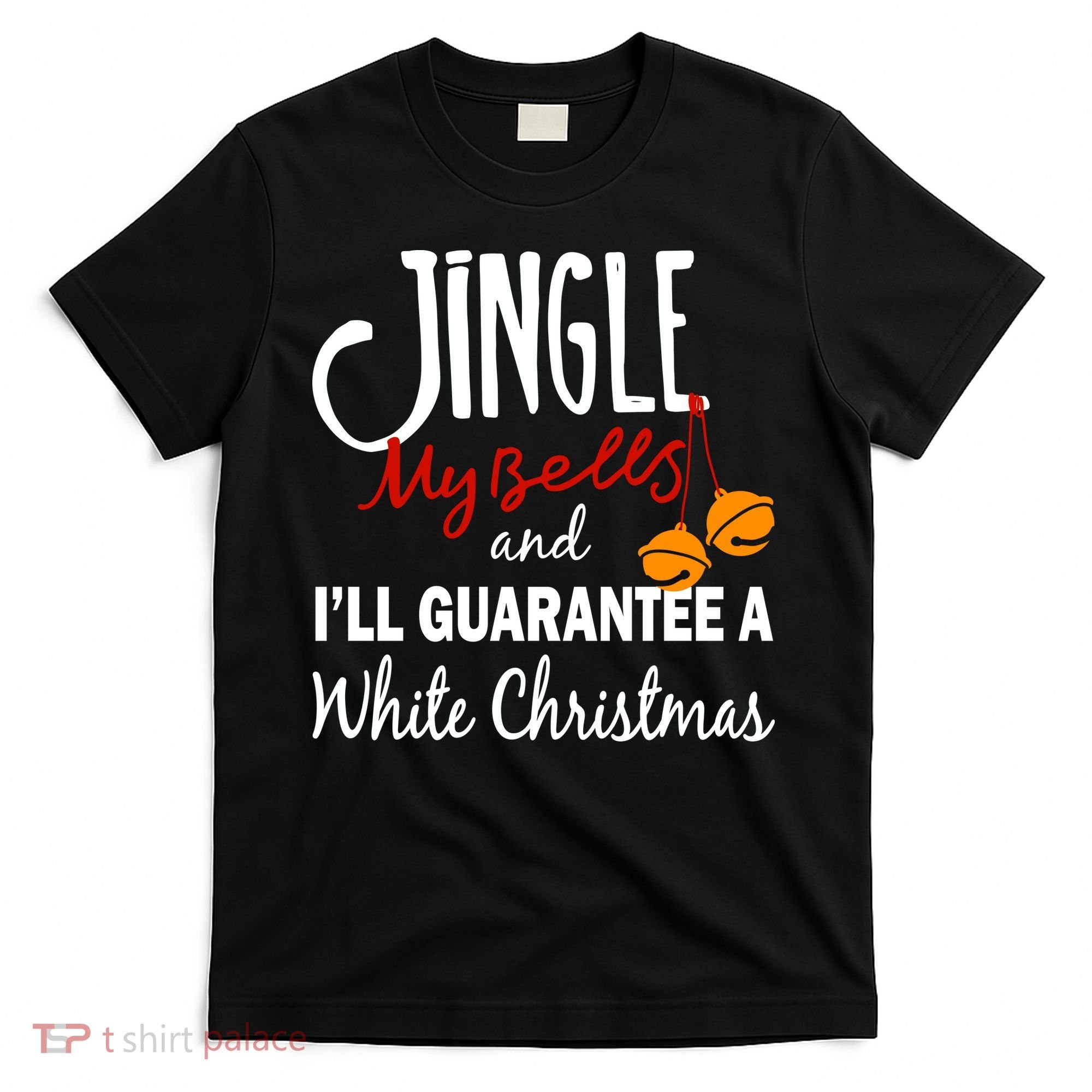 Jingle My Bells For White Christmas T-Shirt