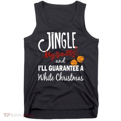 Jingle My Bells For White Christmas Tank Top