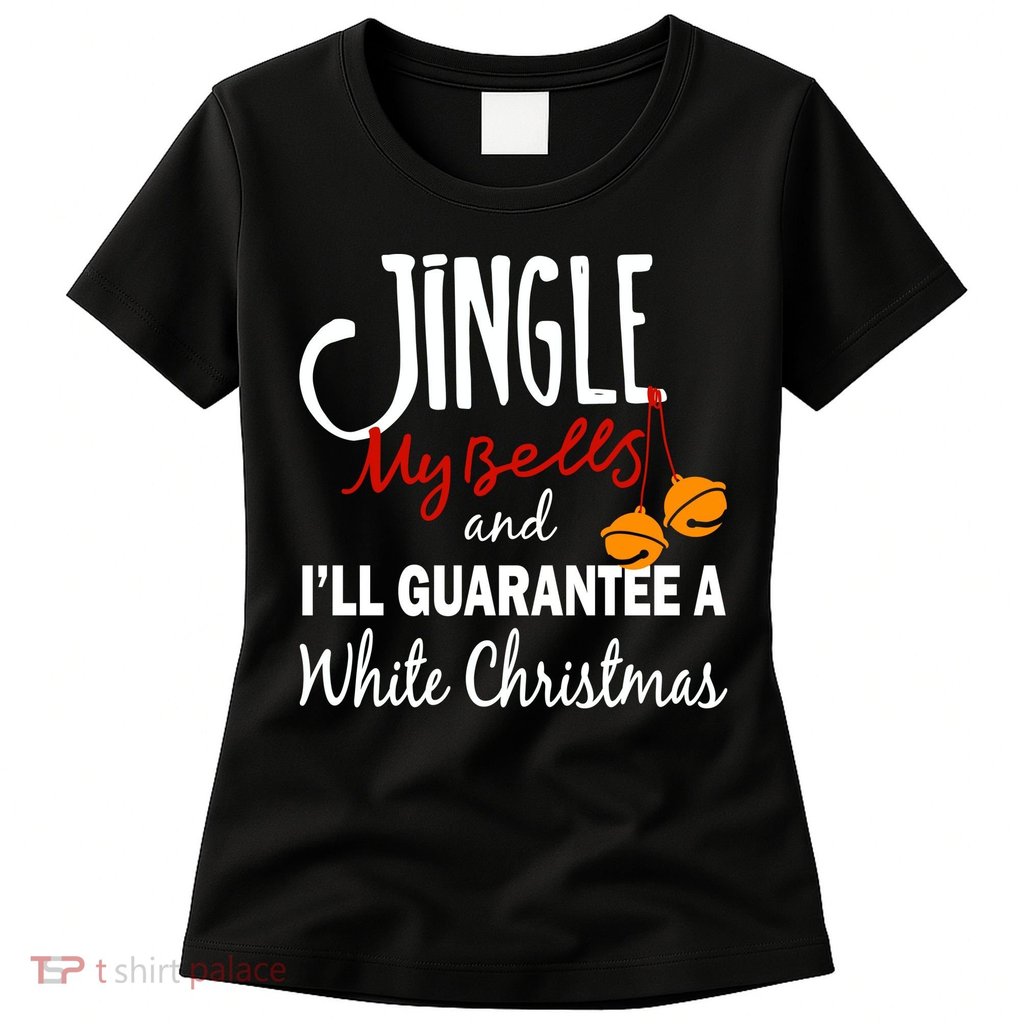 Jingle My Bells For White Christmas Women's T-Shirt