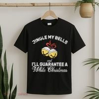 Jingle My Bells Guarantee A White Christmas  T-Shirt thumb 2