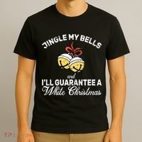 Jingle My Bells Guarantee A White Christmas  T-Shirt thumb 3