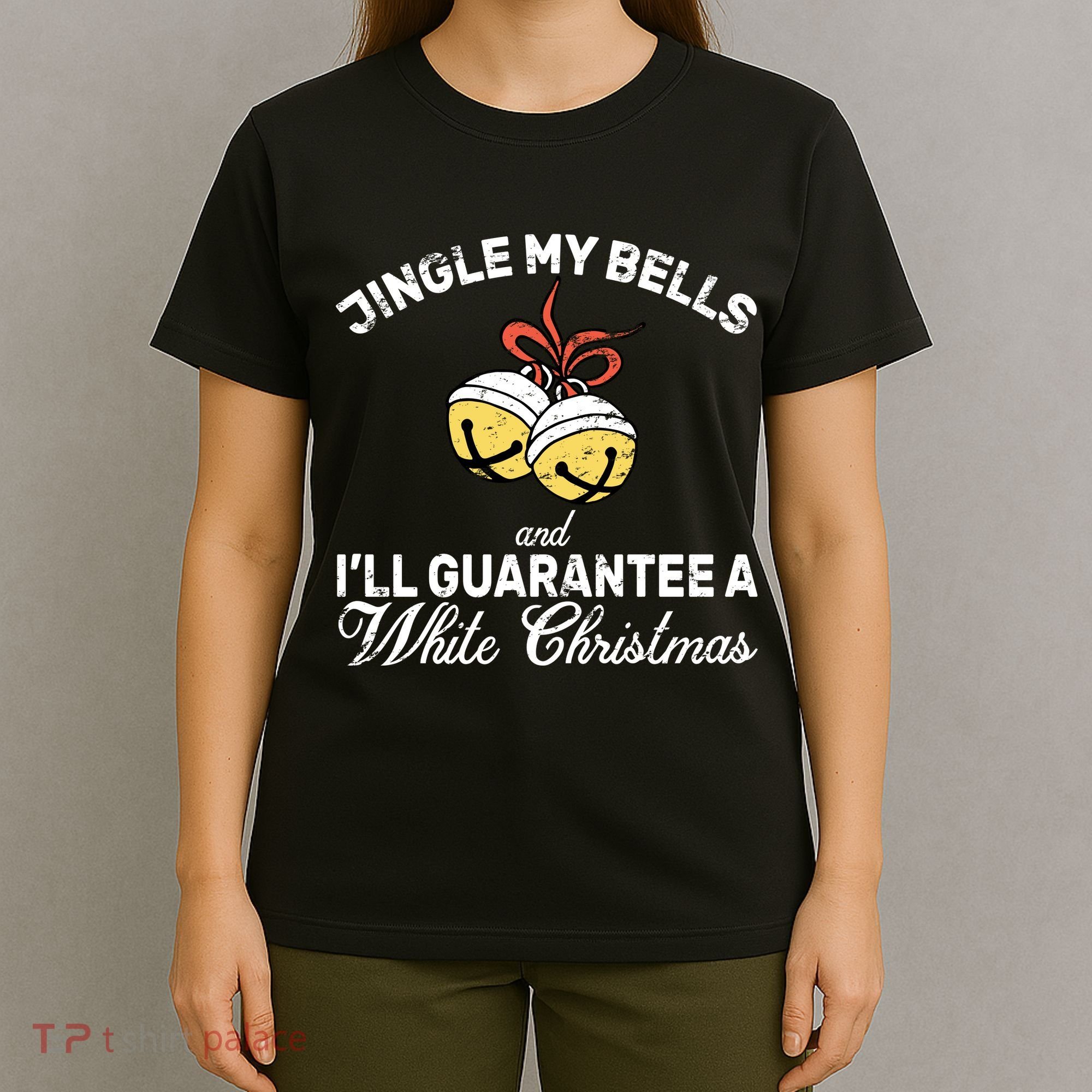 Jingle My Bells Guarantee A White Christmas  T-Shirt