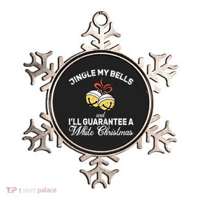 Jingle My Bells Guarantee A White Christmas  Ornament