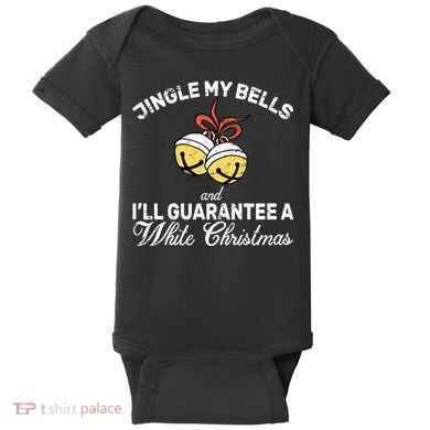 Jingle My Bells Guarantee A White Christmas  Baby Bodysuit