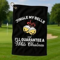 Jingle My Bells Guarantee A White Christmas  Golf Towel thumb 1