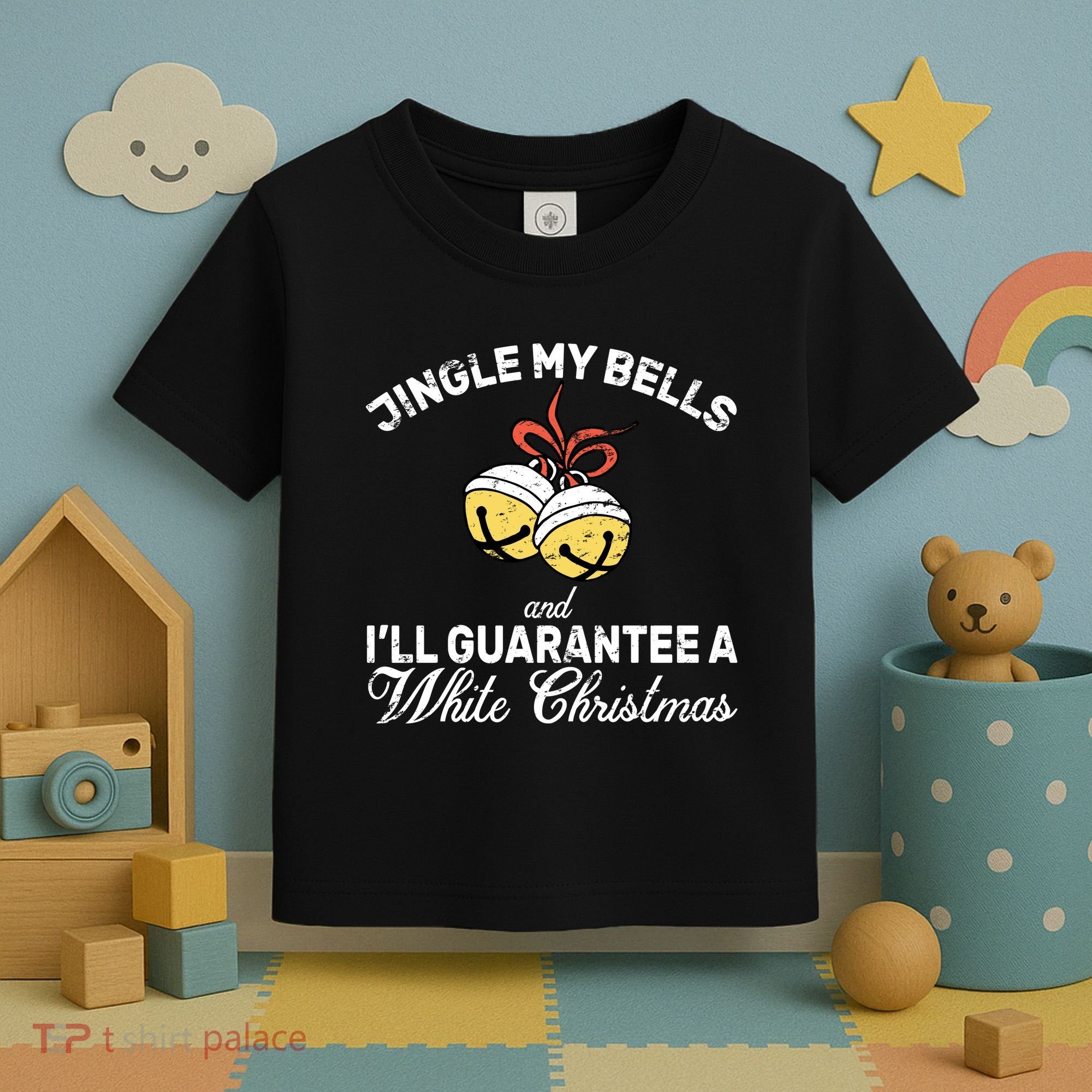 Jingle My Bells Guarantee A White Christmas  Toddler T-Shirt