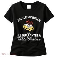 Jingle My Bells Guarantee A White Christmas  Women's T-Shirt thumb 0