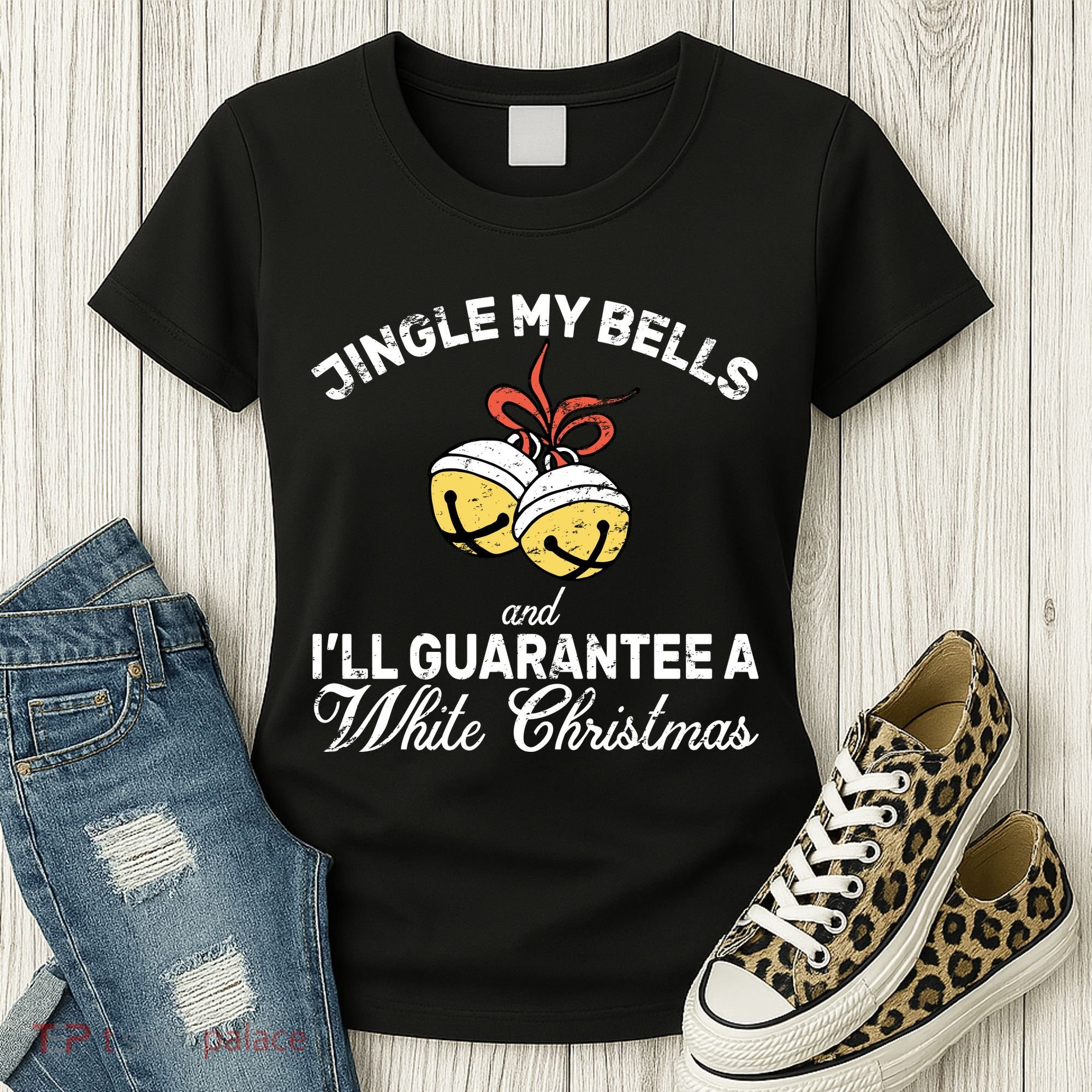 Jingle My Bells Guarantee A White Christmas  Women's T-Shirt