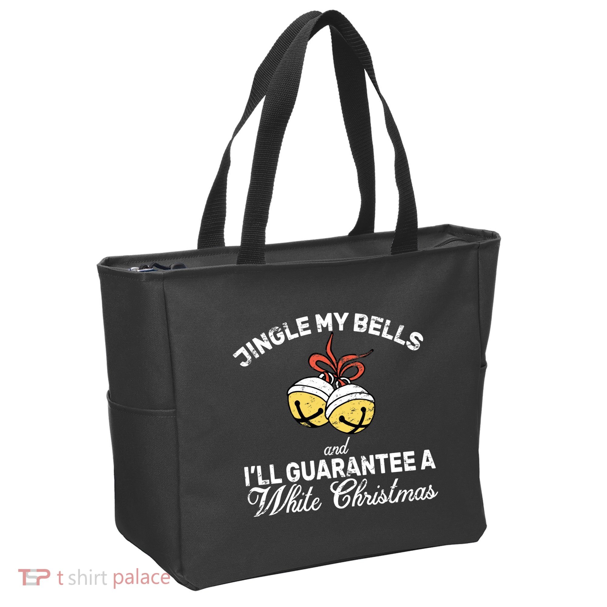 Jingle My Bells Guarantee A White Christmas  Tote Bag