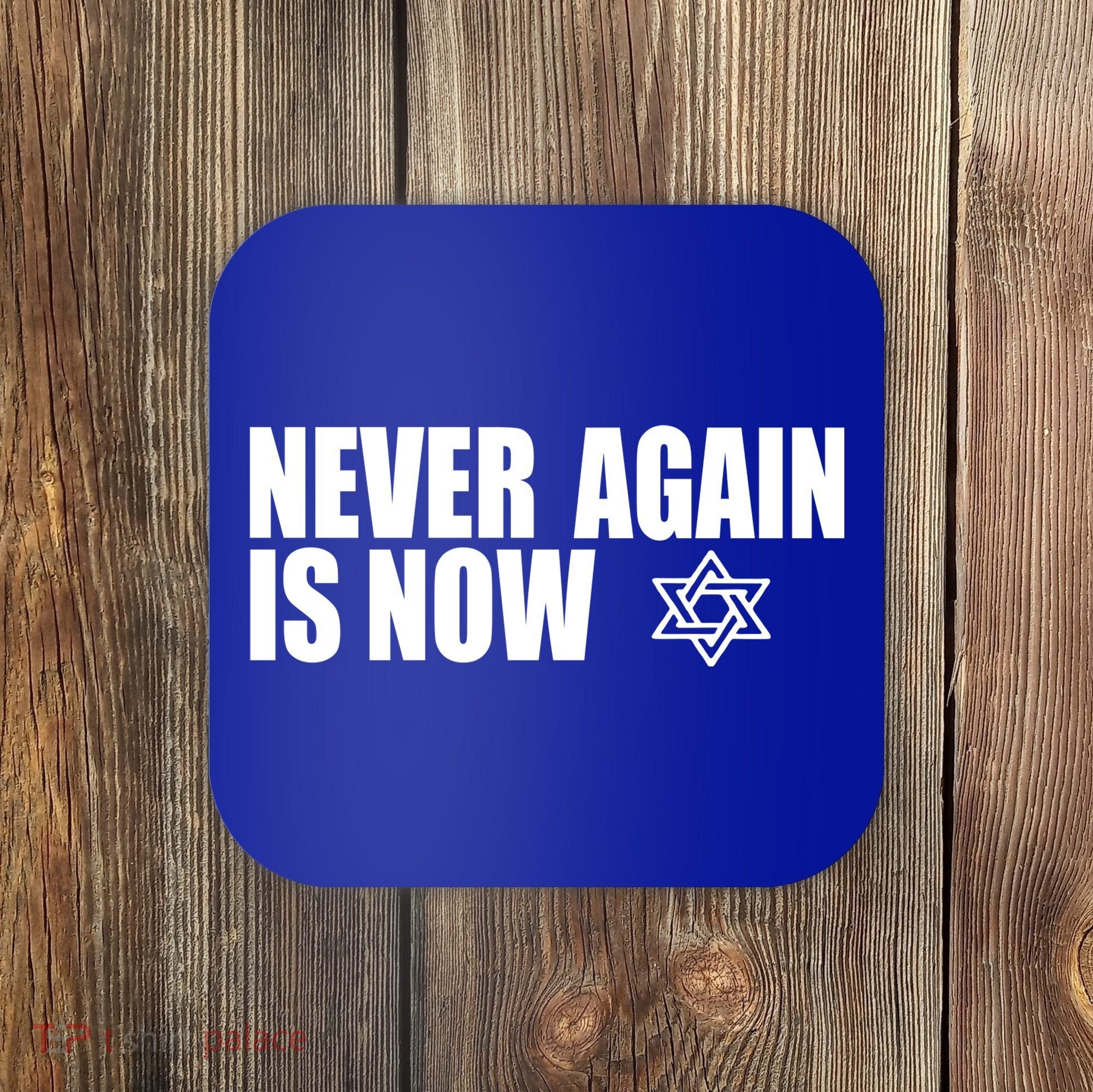 Jewish Israel Pride Am Yisrael Chai Never Again Is Now Coaster