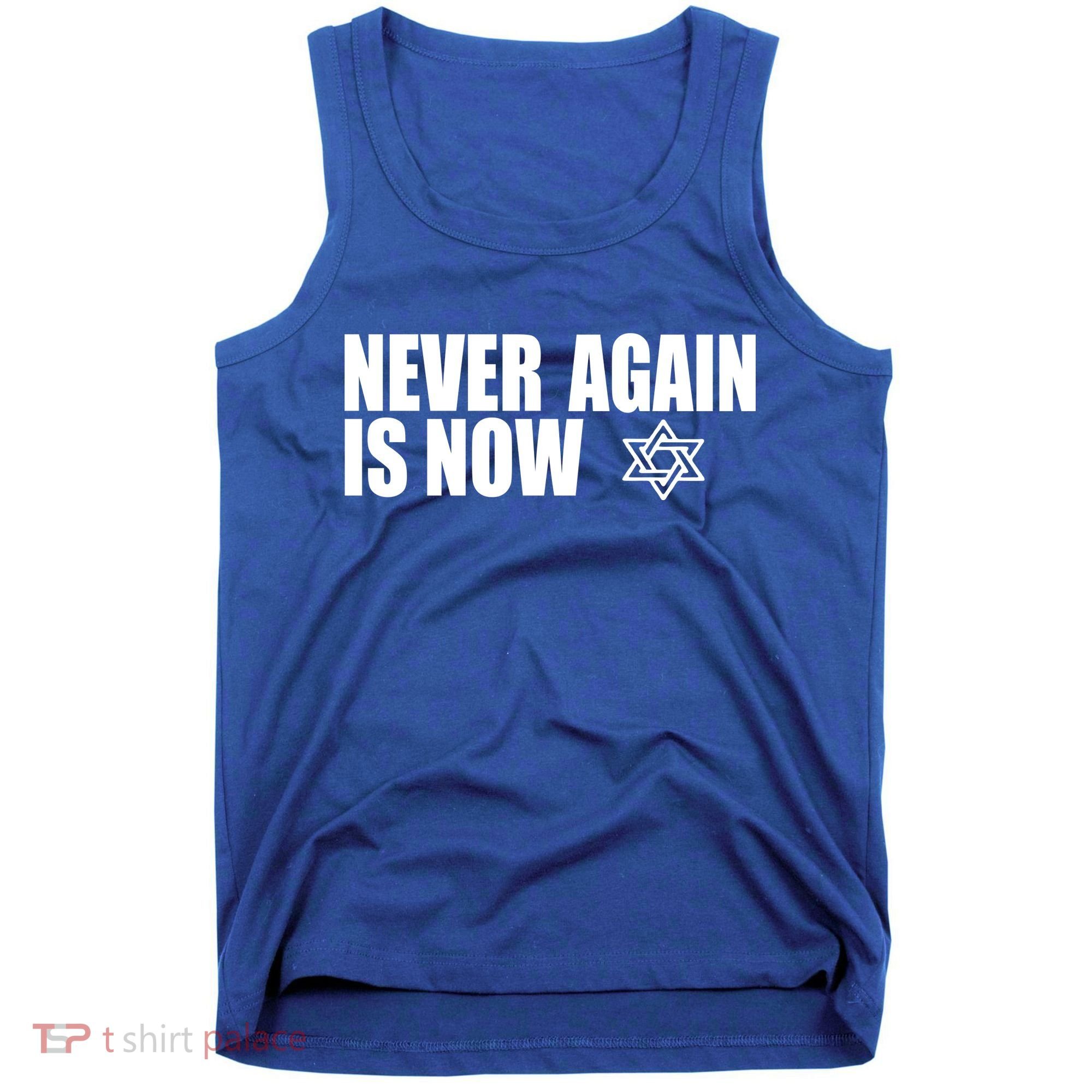 Jewish Israel Pride Am Yisrael Chai Never Again Is Now Tank Top