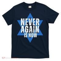 Jewish Israel Pride Am Yisrael Chai Never Again Is Now T-Shirt thumb 0