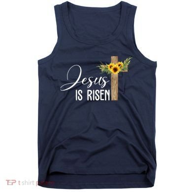Jesus Is Risen Sunflower Cross Easter Tank Top