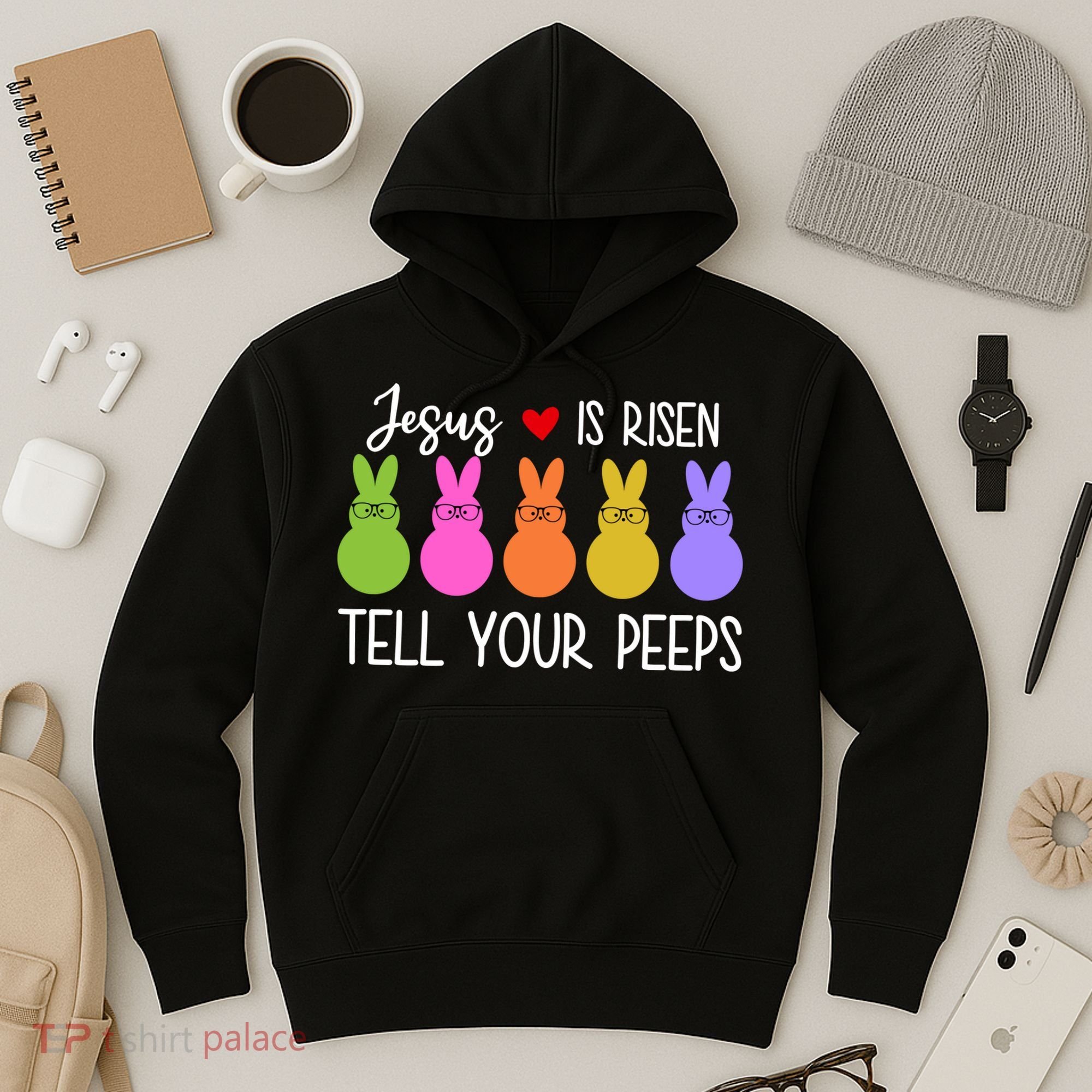 Jesus Is Risen Call Your Peeps Hoodie