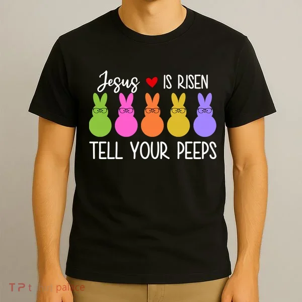 Jesus Is Risen Call Your Peeps T-Shirt