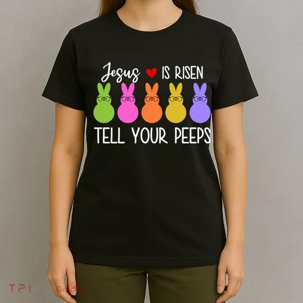 Jesus Is Risen Call Your Peeps T-Shirt