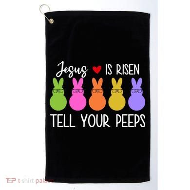 Jesus Is Risen Call Your Peeps Golf Towel