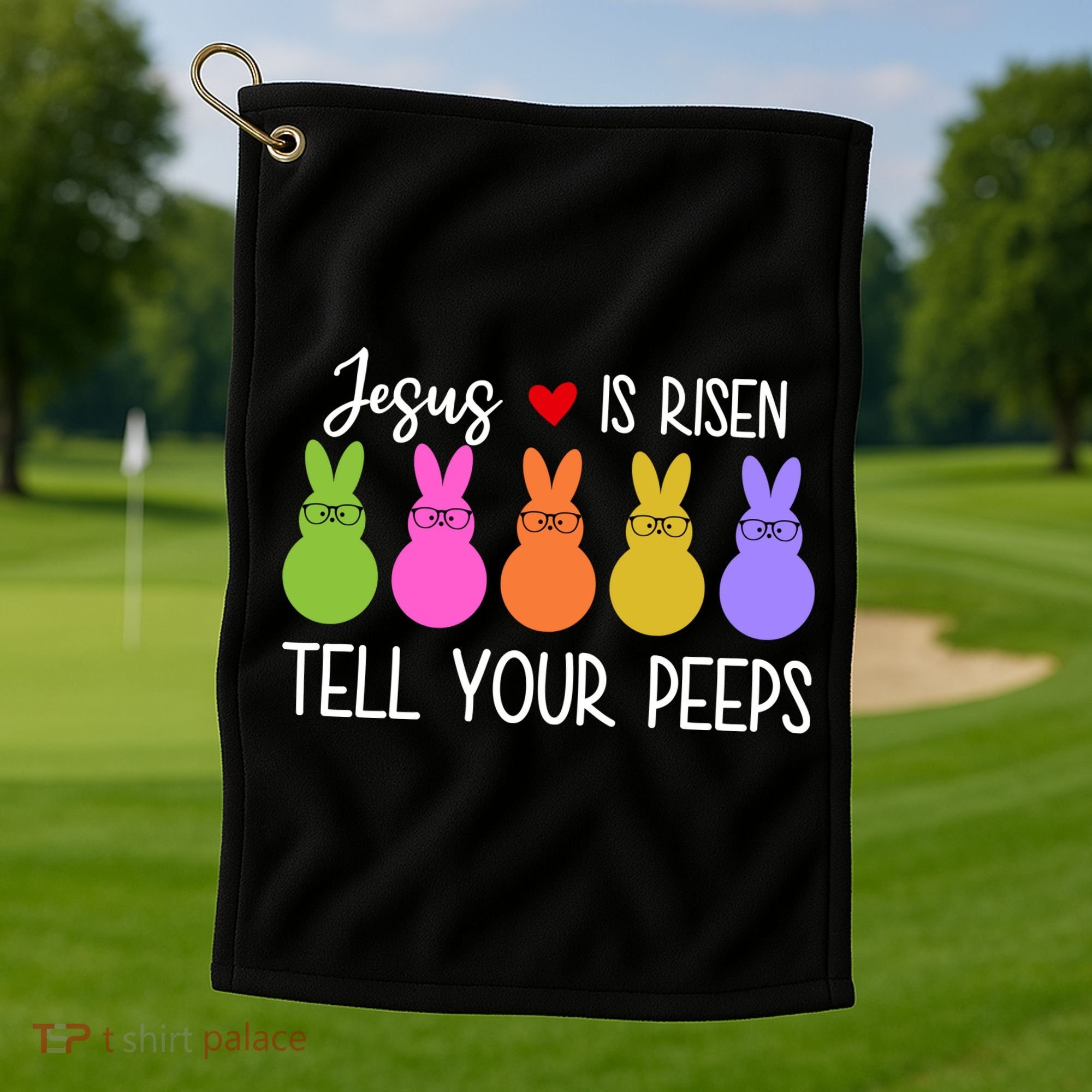 Jesus Is Risen Call Your Peeps Golf Towel