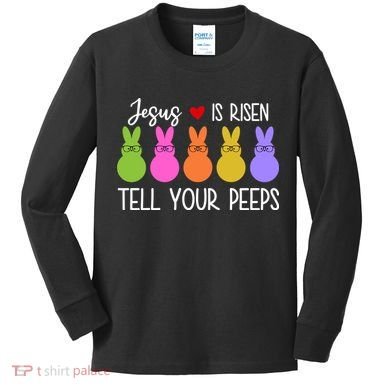 Jesus Is Risen Call Your Peeps Kids Long Sleeve Shirt