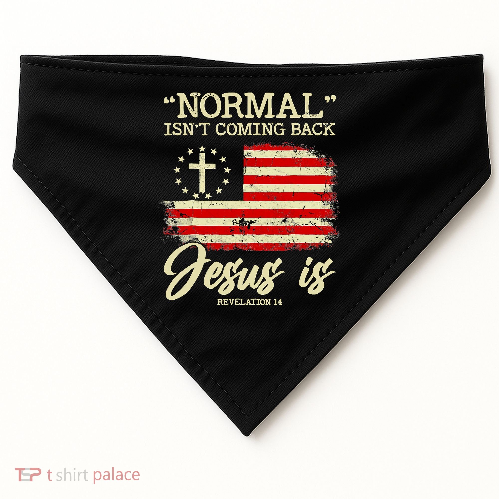 Jesus Is Revelation 14 Costume Normal Isn't Coming Back USA-Made Doggie Bandana