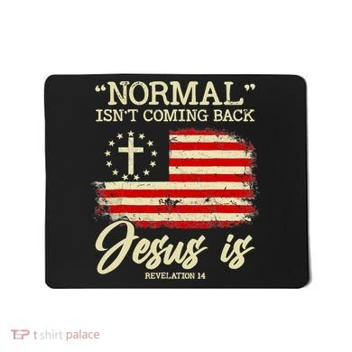 Jesus Is Revelation 14 Costume Normal Isn't Coming Back Mousepad