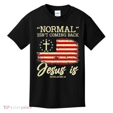 Jesus Is Revelation 14 Costume Normal Isn't Coming Back Kids T-Shirt