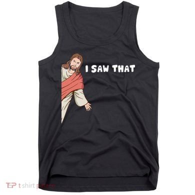 Jesus I Saw That Tank Top
