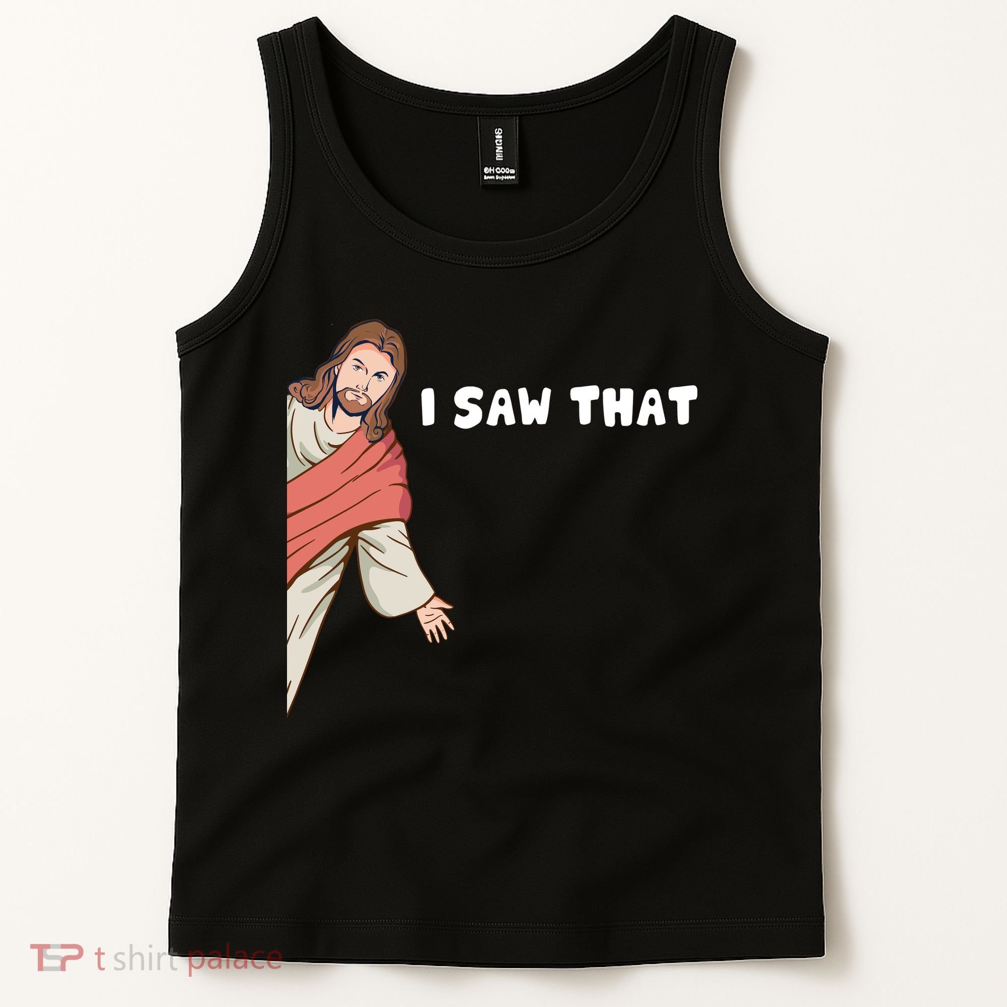 Jesus I Saw That Tank Top