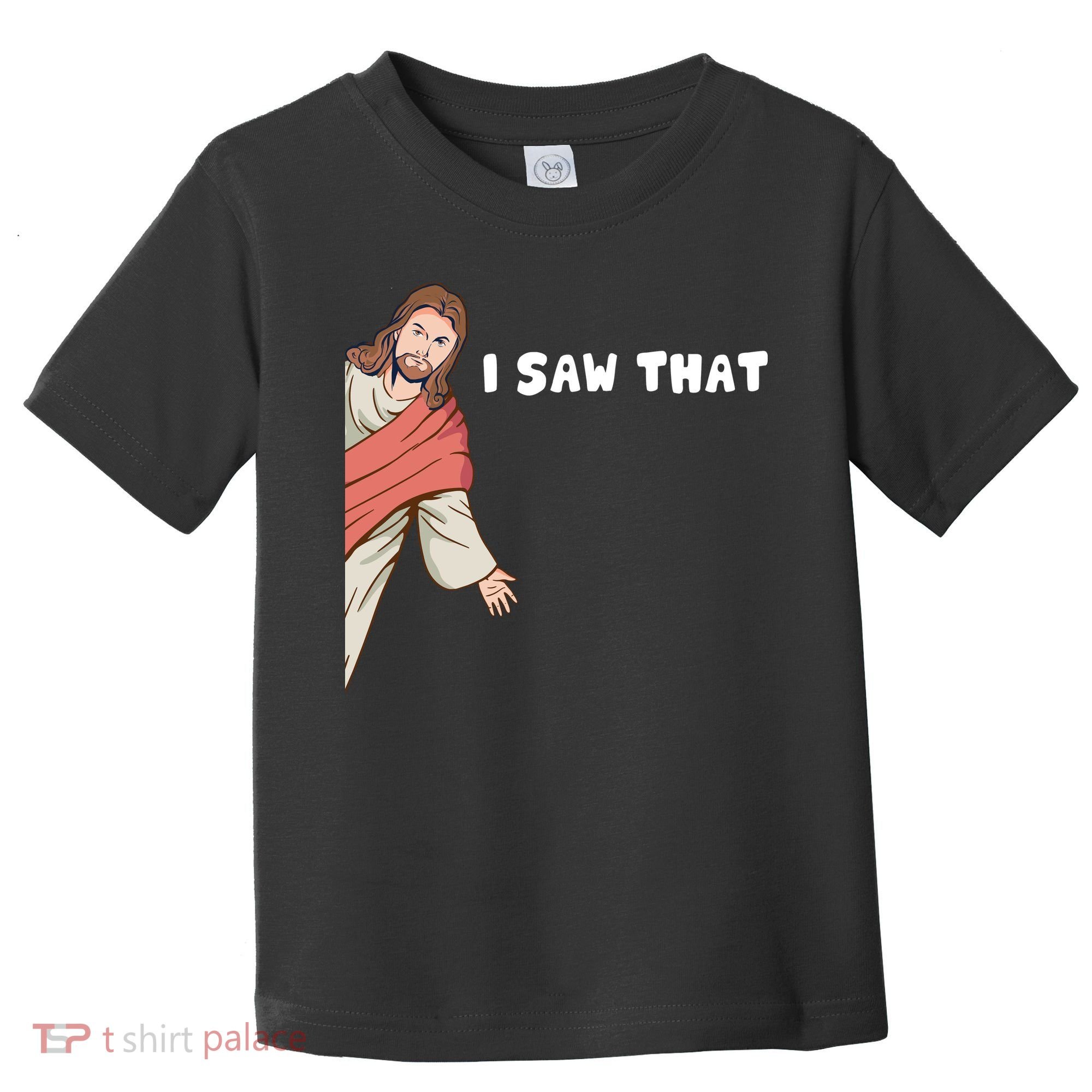 Jesus I Saw That Toddler T-Shirt