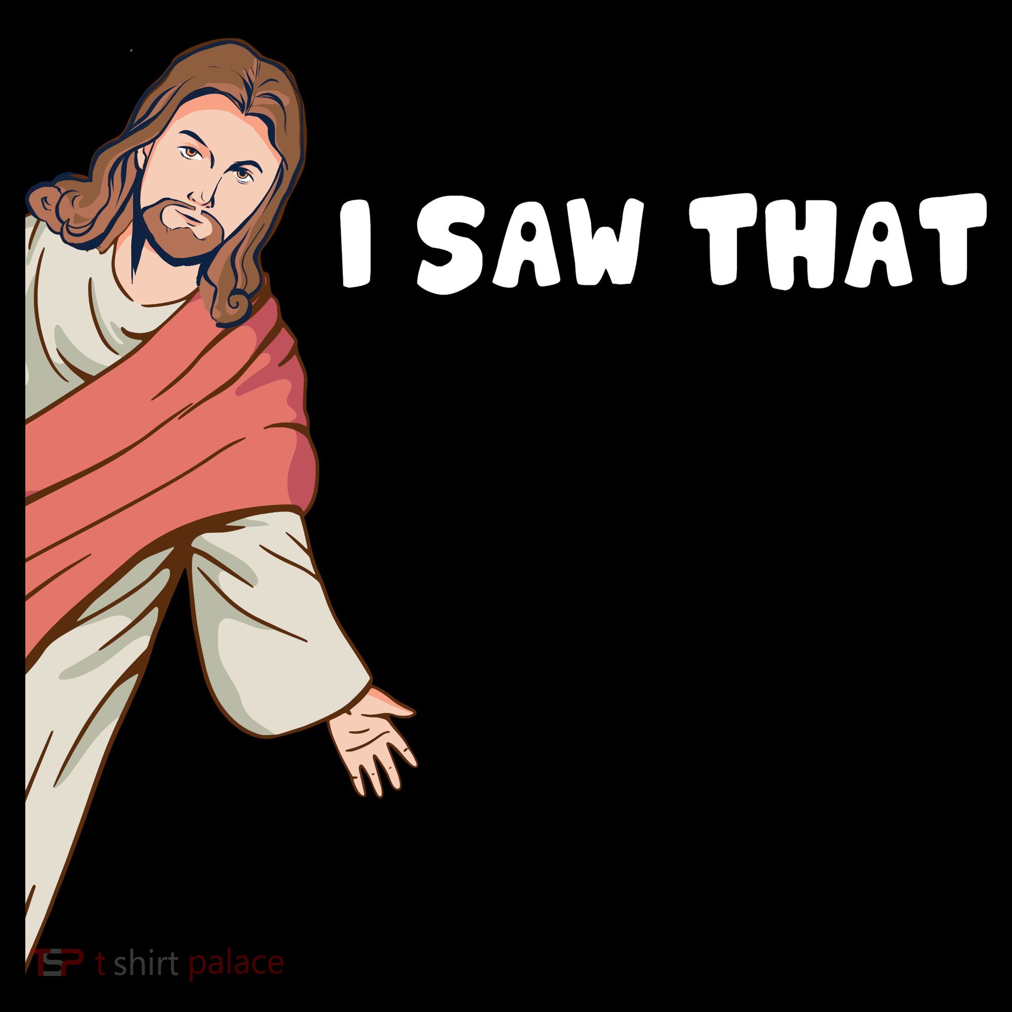 Jesus I Saw That Toddler T-Shirt