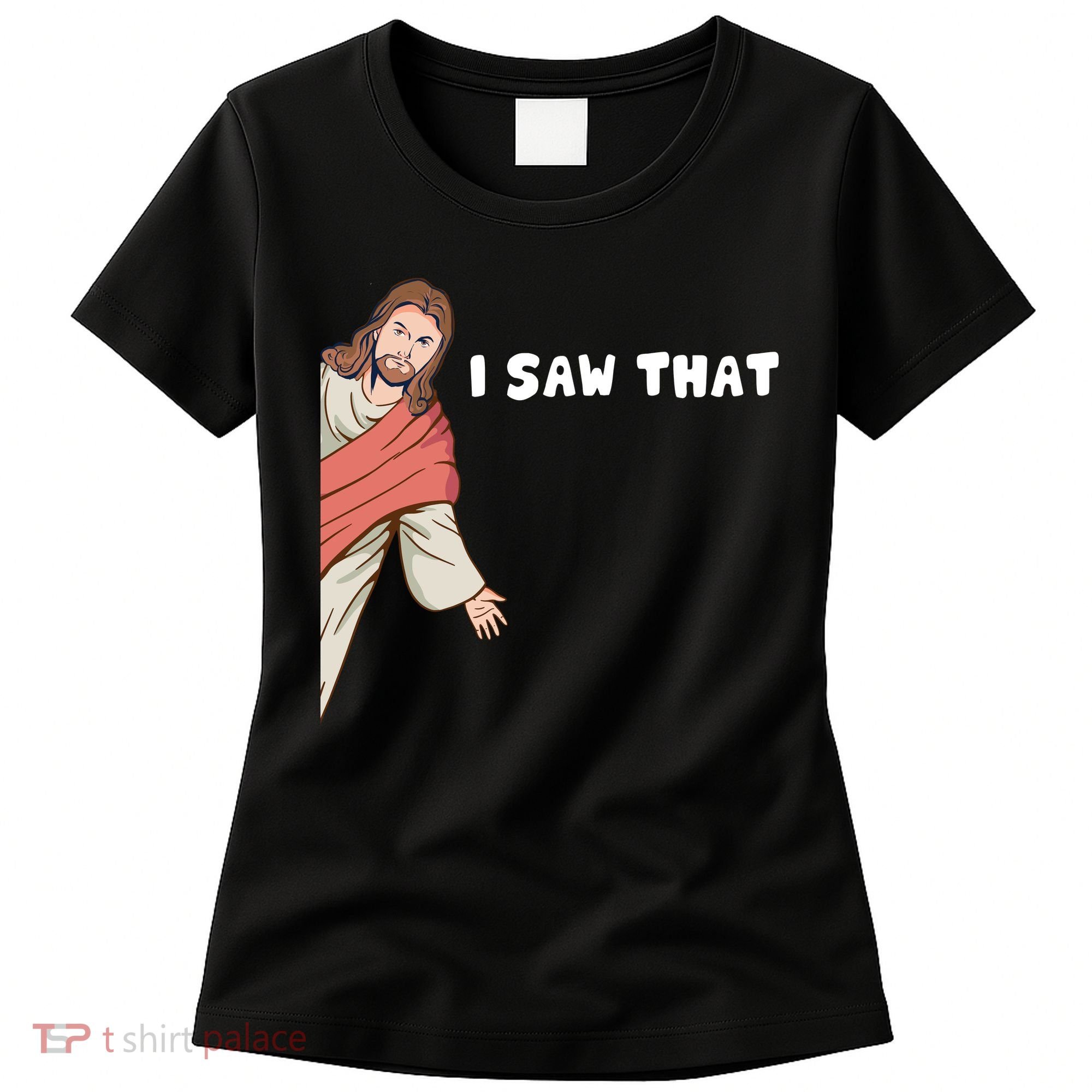 Jesus I Saw That Women's T-Shirt