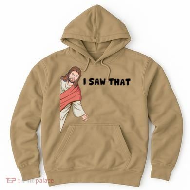Jesus I Saw That Hoodie