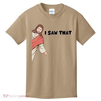 Jesus I Saw That Kids T-Shirt