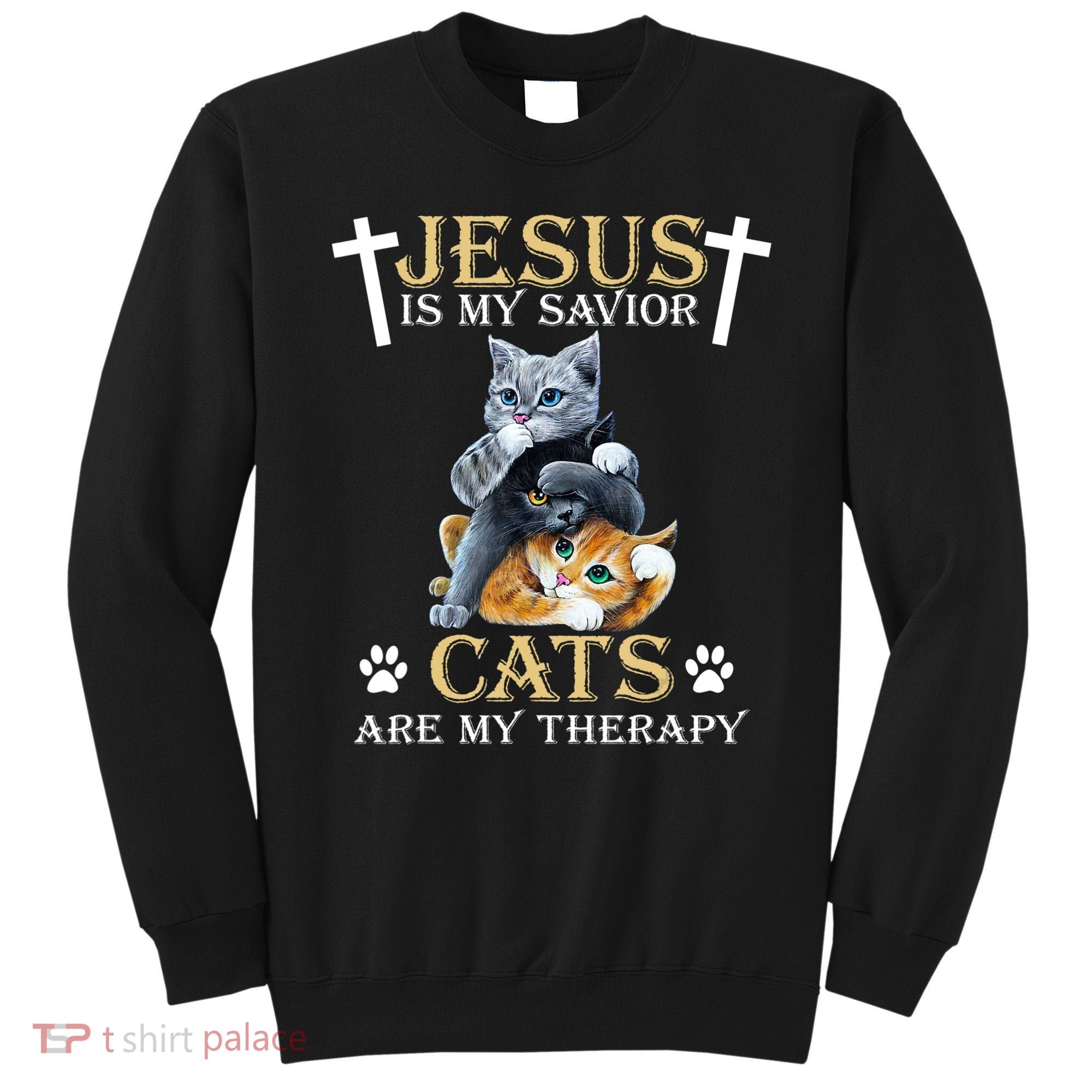 Jesus Is Savior Cats Are My Therapy Christian Cat Sweatshirt