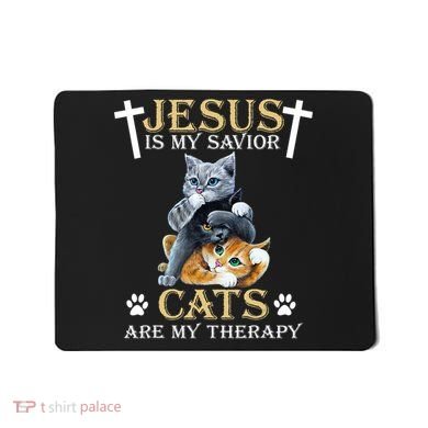 Jesus Is Savior Cats Are My Therapy Christian Cat Mousepad