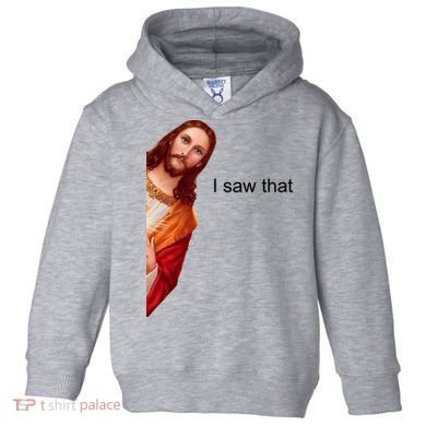 Jesus I Saw That Meme Toddler Hoodie