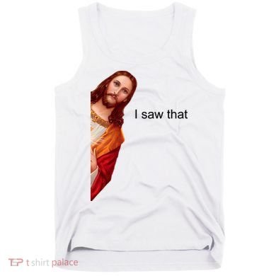 Jesus I Saw That Meme Tank Top