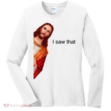 Jesus I Saw That Meme Women's Long Sleeve Shirt