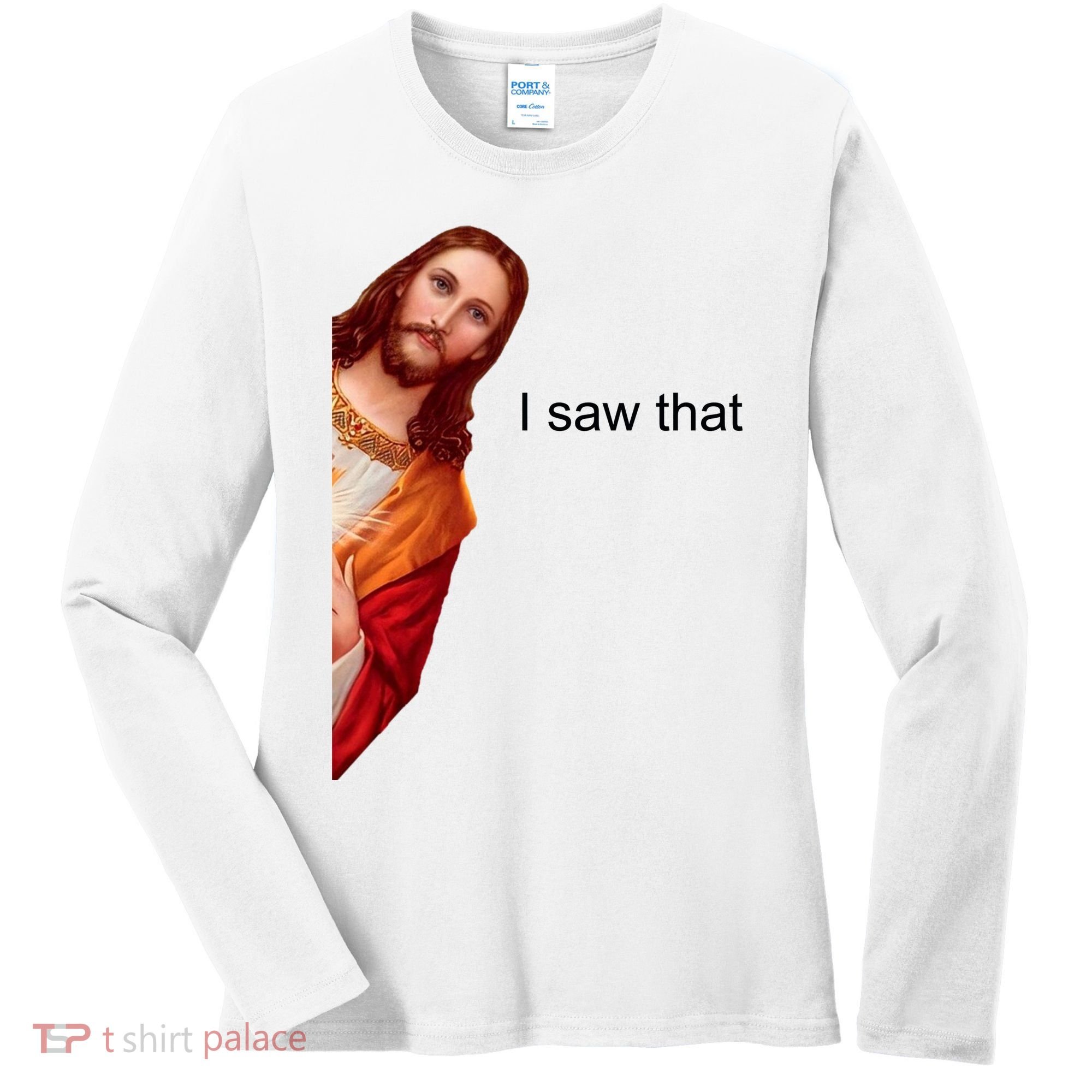 Jesus I Saw That Meme Women's Long Sleeve Shirt